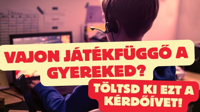 Vajon játékfüggő a gyermeked?
