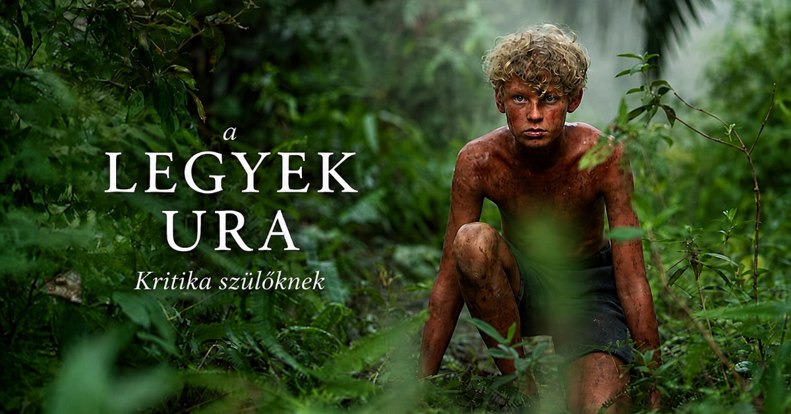 A legyek ura - kritika szülői szemmel a gyerekek társadalmának tragédiájáról