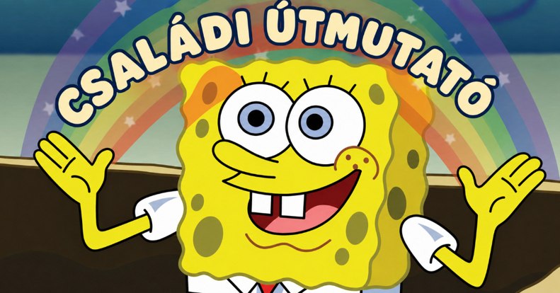 Ha régen szeretted SpongyaBobot, ezeket a filmeket és sorozatokat már saját gyerekeddel nézheted