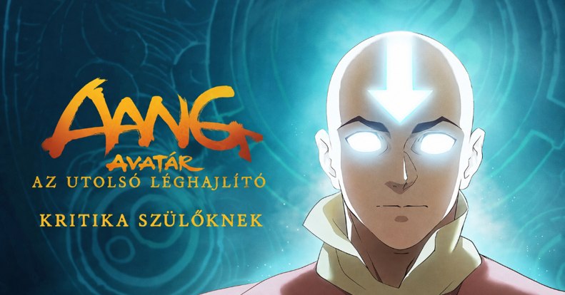 Aang avatár: Az utolsó léghajlító – kritika szülői szemmel egy animációs klasszikus örökségéről